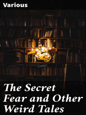 cover image of The Secret Fear and Other Weird Tales